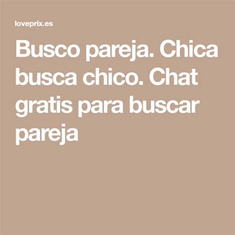 chat gratis para encontrar pareja|Chat para Buscar Pareja : Ligar y Amigos